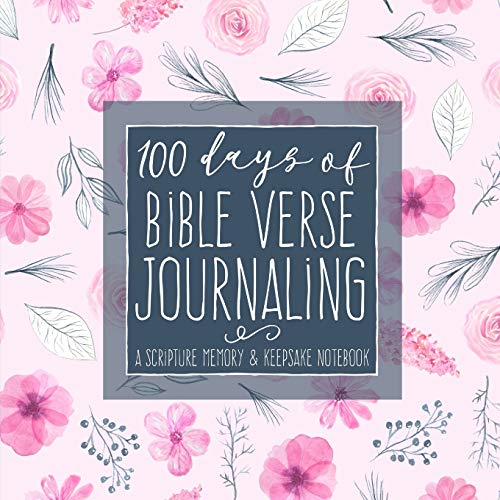100 Days of Bible Verse Journaling: A Scripture Memory & Keepsake Notebook for Moms and Daughters (Women's Devotional Workbooks, Band 11)