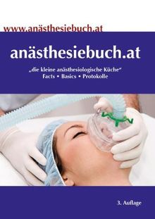anästhesiebuch.at:Die kleine anästhesiologische Küche Facts - Basics - Protokolle