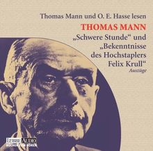 "Schwere Stunde" und "Bekenntnisse des Hochstaplers Felix Krull": . Die Schwierigkeit des Schreibens - Autobiographisches von Thomas Mann.  Lesung