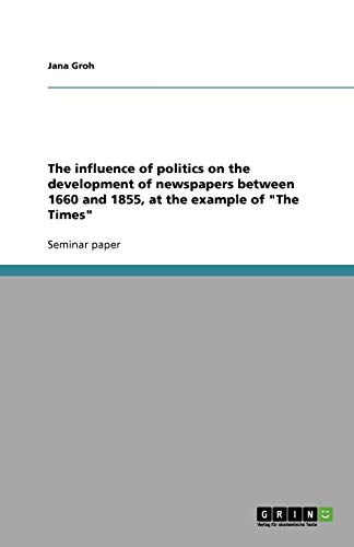 The influence of politics on the development of newspapers between 1660 and 1855, at the example of The Times