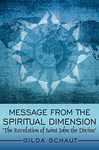 Message From the Spiritual Dimension: The Revelation of Saint John the Divine