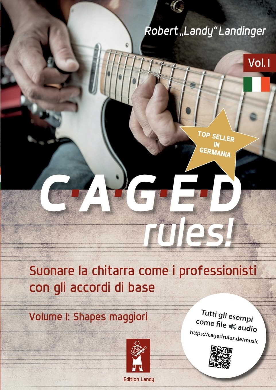 CAGEDrules! Vol 1: Suonare la chitarra come i professionisti con gli accordi di base Volume I: Shapes maggiori (CAGEDrules!: Der perfekte Weg zum Gitarre spielen mit dem CAGED System)