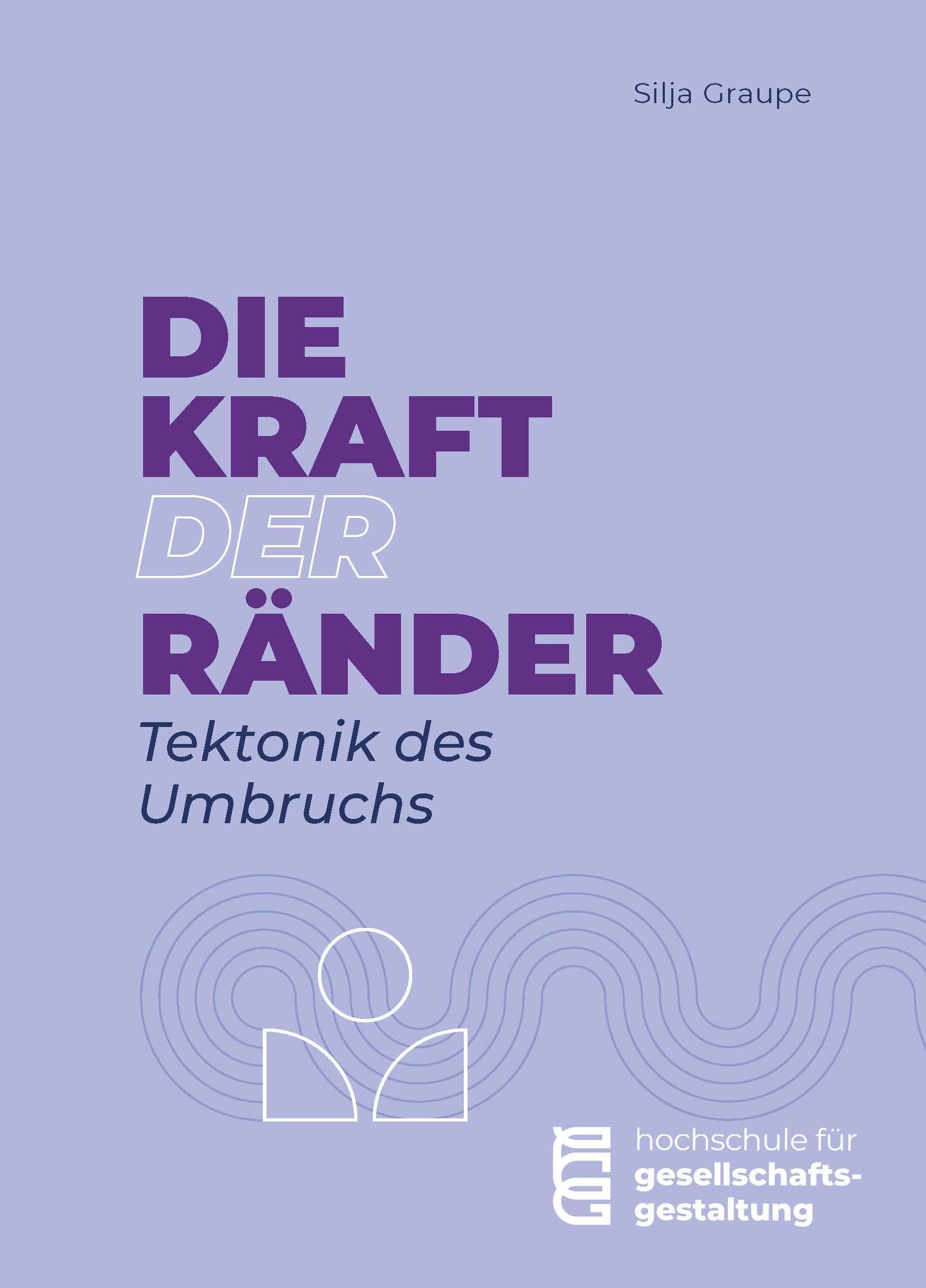 Die Kraft der Ränder: Tektonik des Umbruchs