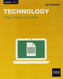 Inicia Technology 1.º ESO. Using computers for projects (Inicia Dual)