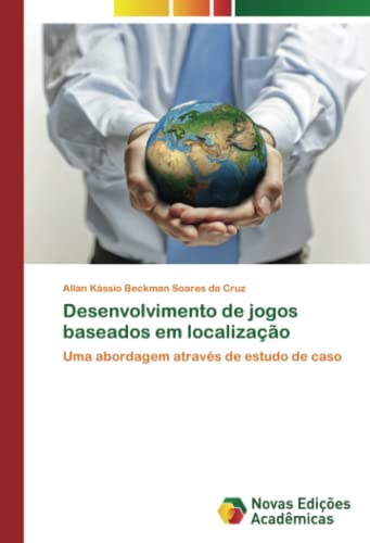 Desenvolvimento de jogos baseados em localização: Uma abordagem através de estudo de caso
