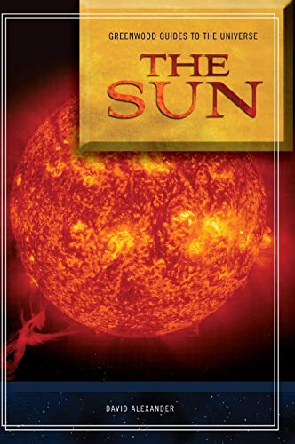 Guide to the Universe: The Sun (Greenwood Guides to the Universe)