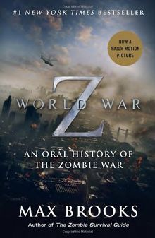 World War Z (Mass Market Movie Tie-In Edition): An Oral History of the Zombie War