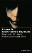 Mein teures Studium: Studentin, 19 Jahre, Nebenjob: Prostituierte von Laura D. | Buch | Zustand sehr gut