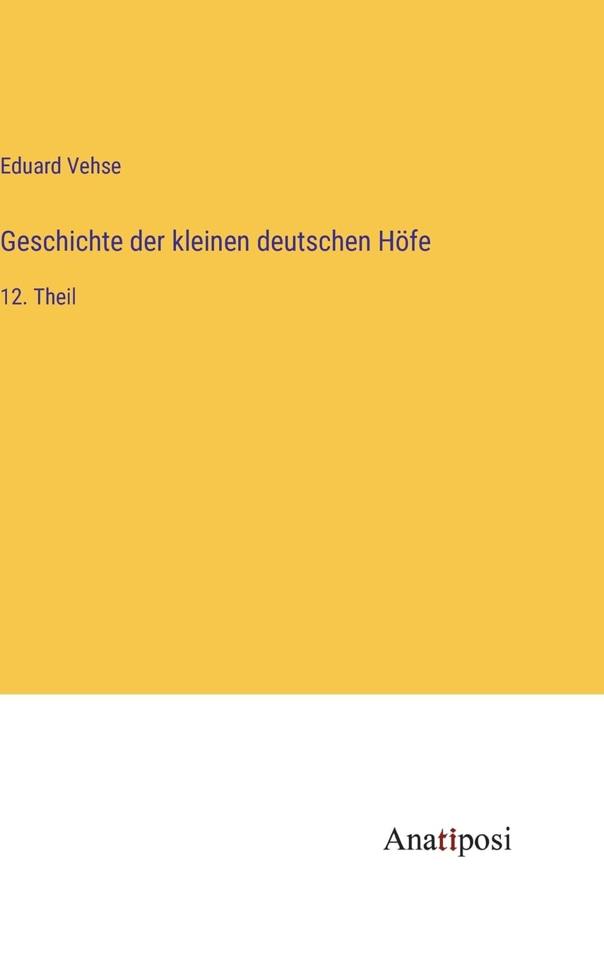 Geschichte der kleinen deutschen Höfe: 12. Theil