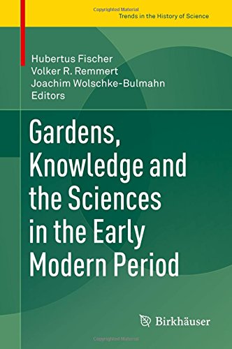 Gardens, Knowledge and the Sciences in the Early Modern Period (Trends in the History of Science)