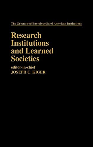 Research Institutions and Learned Societies (Greenwood Encyclopedia of American Institutions, 5.)