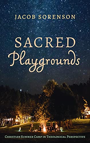 Sacred Playgrounds: Christian Summer Camp in Theological Perspective