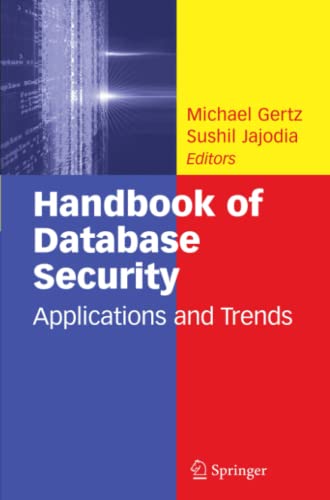 Handbook of Database Security: Applications and Trends