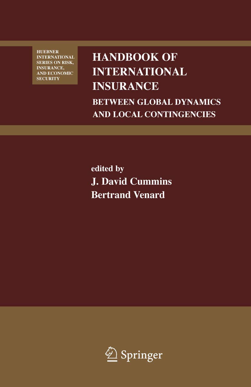 Handbook of International Insurance: Between Global Dynamics and Local Contingencies (Huebner International Series on Risk, Insurance and Economic Security, 26, Band 26)