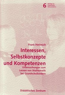 Interessen, Selbstkonzepte und Kompetenzen. Untersuchungen zum Lernen von Mathematik bei Grundschulkindern