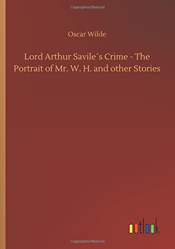 Lord Arthur Savile´s Crime - The Portrait of Mr. W. H. and other Stories
