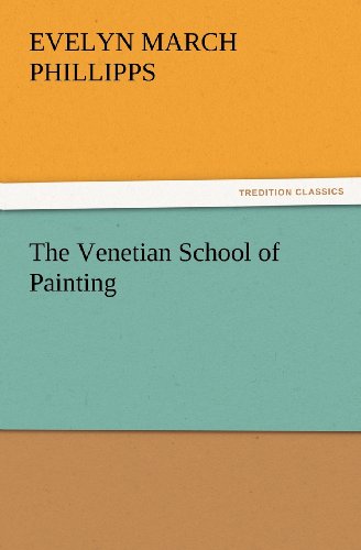 The Venetian School of Painting (TREDITION CLASSICS)
