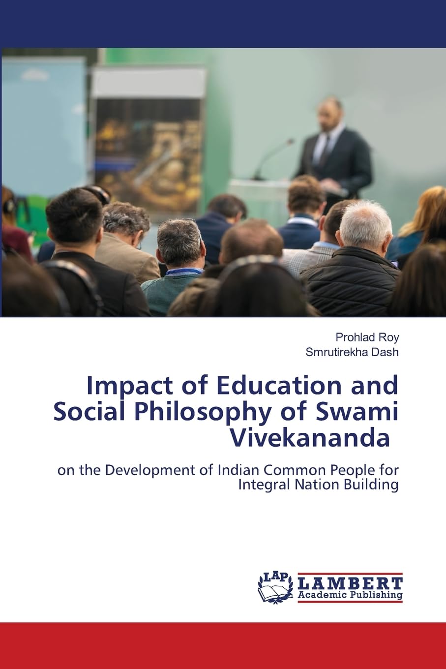 Impact of Education and Social Philosophy of Swami Vivekananda: on the Development of Indian Common People for Integral Nation Building