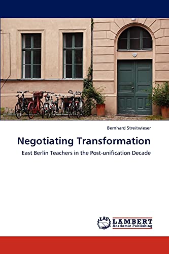 Negotiating Transformation: East Berlin Teachers in the Post-unification Decade