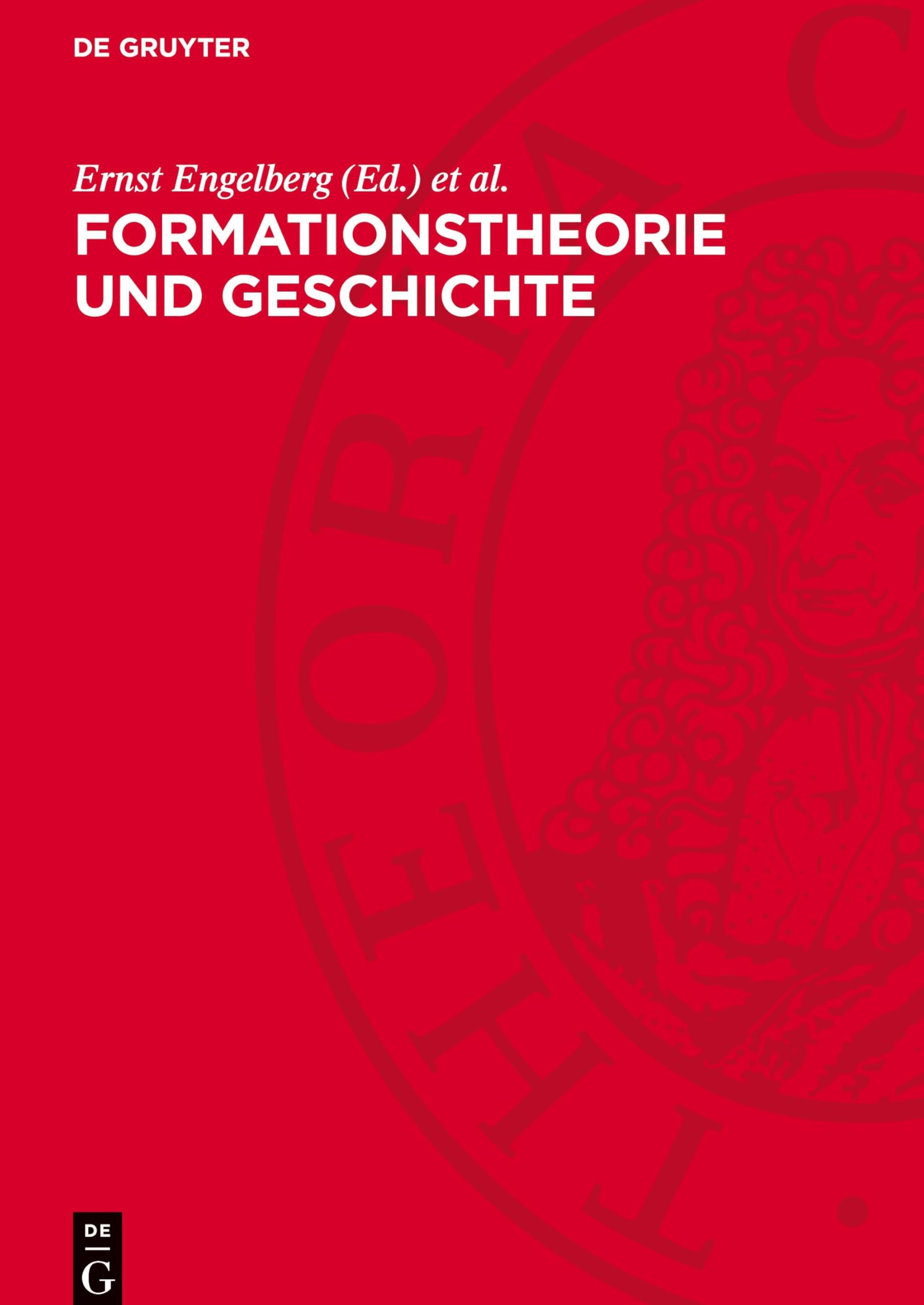 Formationstheorie und Geschichte: Studien zur historischen Untersuchung von Gesellschaftsformationen im Werk von Marx, Engels und Lenin