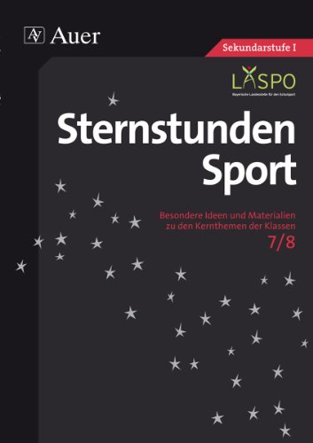 Sternstunden Sport 7-8: Besondere Ideen und Materialien für die Klassen 7 und 8
