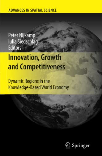 Innovation, Growth and Competitiveness: Dynamic Regions in the Knowledge-Based World Economy (Advances in Spatial Science)