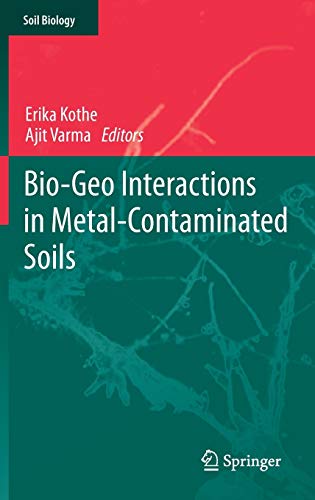Bio-Geo Interactions in Metal-Contaminated Soils (Soil Biology, 31, Band 31)