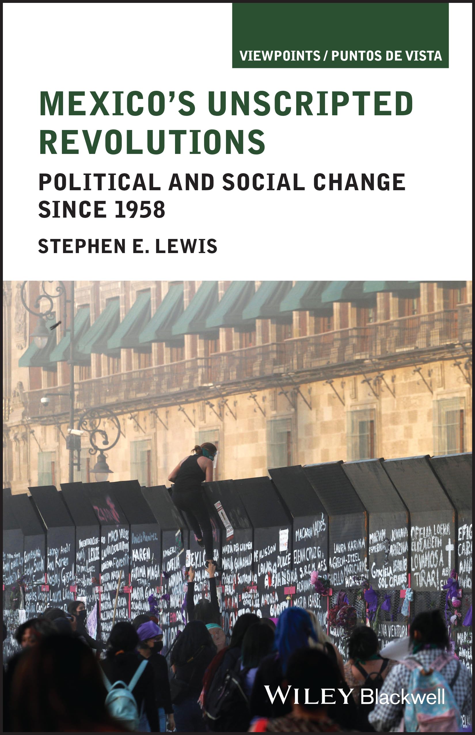 Mexico's Unscripted Revolutions: Political and Social Change since 1958 (Viewpoints / Puntos de Vista, Band 1)