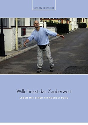 Wille heisst das Zauberwort: Leben mit einer Hirnverletzung