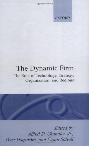 The Dynamic Firm: The Role of Technology, Strategy, Organization, and Regions