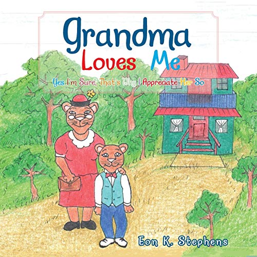 Grandma Loves Me: Yes I'm Sure, That's Why I Appreciate Her So
