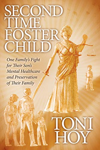 Toni Hoy Second Time Foster Child, How One Family Adopted A Fight Against The State For Their Son's Mental Healthcare While Preserving Their Family