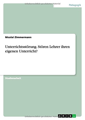 Unterrichtsstörung. Stören Lehrer ihren eigenen Unterricht?