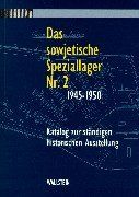 Das sowjetische Speziallager Nr. 2 1945 - 1950. Katalog zur ständigen historischen Ausstellung