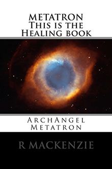 METATRON         This is the Healing book: ArchAngel Metatron von Mackenzie, R  | Buch | Zustand sehr gut