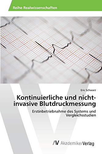Kontinuierliche und nicht-invasive Blutdruckmessung: Erstinbetriebnahme des Systems und Vergleichsstudien