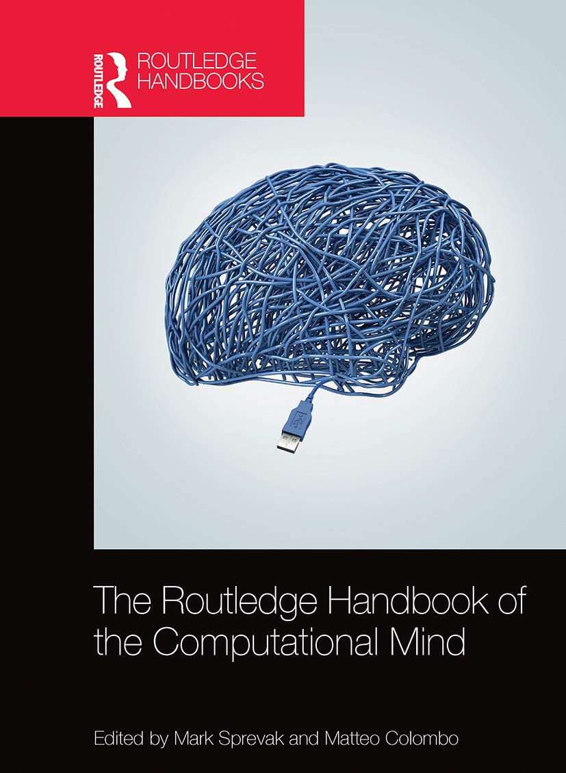 The Routledge Handbook of the Computational Mind (Routledge Handbooks in Philosophy)
