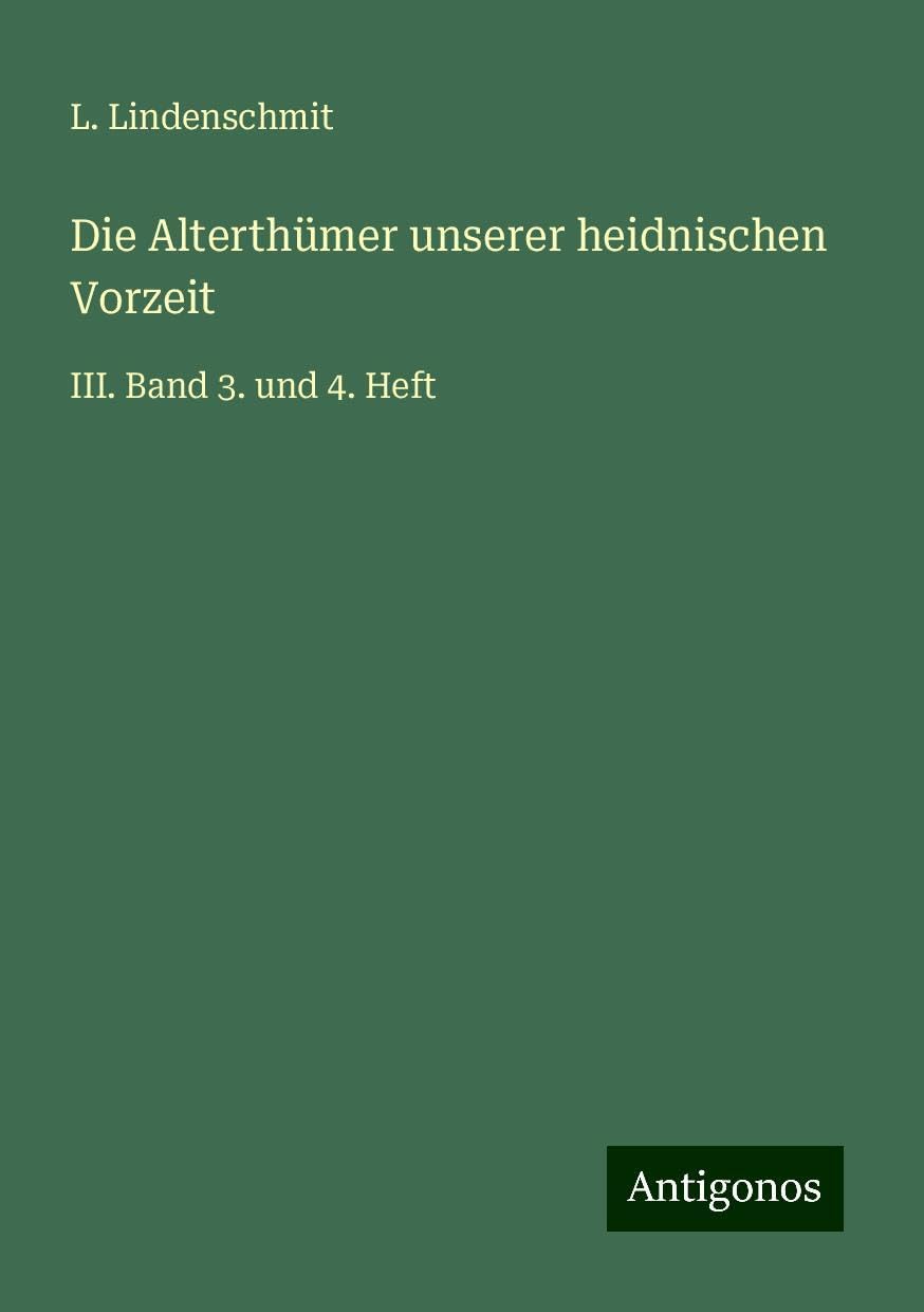 Die Alterthümer unserer heidnischen Vorzeit: III. Band 3. und 4. Heft