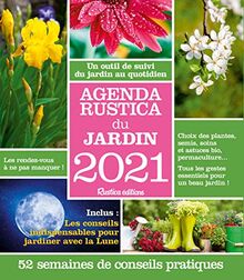 Agenda Rustica du jardin 2021 : un outil de suivi du jardin au quotidien : 52 semaines de conseils pratiques