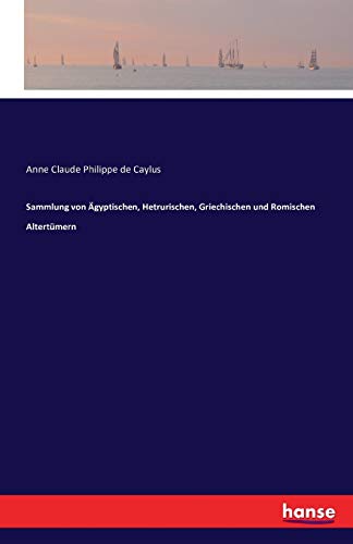 Sammlung von Ägyptischen, Hetrurischen, Griechischen und Romischen Altertümern