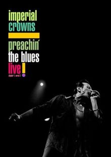 Imperial Crowns - Preachin' the Blues - Live!