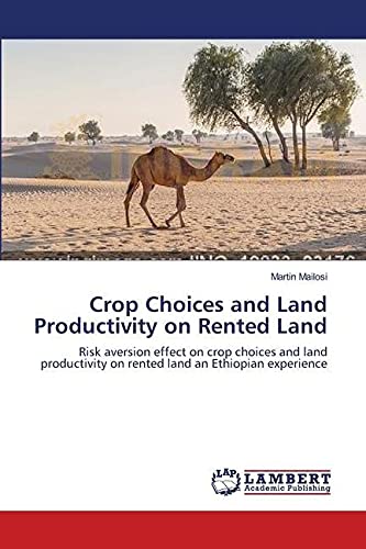 Crop Choices and Land Productivity on Rented Land: Risk aversion effect on crop choices and land productivity on rented land an Ethiopian experience
