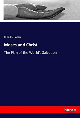 Moses and Christ: The Plan of the World's Salvation