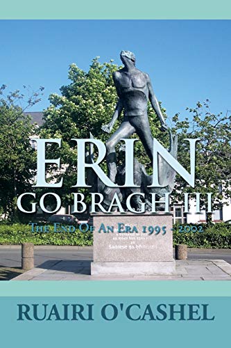Erin Go Bragh III: The End Of An Era 1995 - 2002