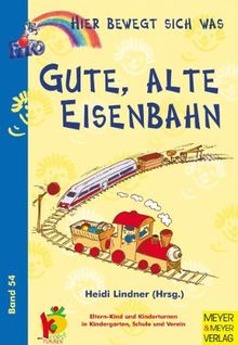 Hier bewegt sich was, Bd.54, Gute alte Eisenbahn