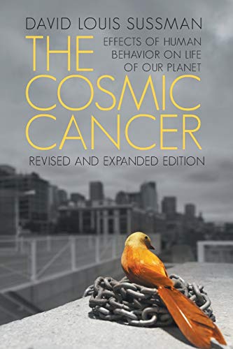The Cosmic Cancer: Effects of Human Behavior on the Life of Our Planet