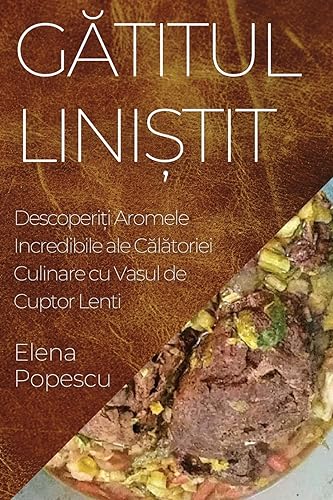 G¿titul Lini¿tit: Descoperi¿i Aromele Incredibile ale C¿l¿toriei Culinare cu Vasul de Cuptor Lenti