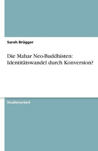 Die Mahar Neo-Buddhisten: Identitätswandel durch Konversion?