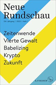 Neue Rundschau 2023/1: Zeitenwende – Vierte Gewalt – Babelizing – Krypto – Zukunft