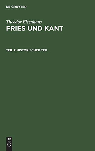 Historischer Teil: Jakob Friedrich Fries als Erkenntniskritiker und sein Verhältnis zu Kant (Theodor Elsenhans: Fries und Kant)